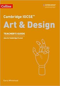 Cambridge IGCSE® Art and Design Teacher Guide