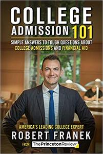 College Admission 101: Simple Answers to Tough Questions about College Admissions and Financial Aid