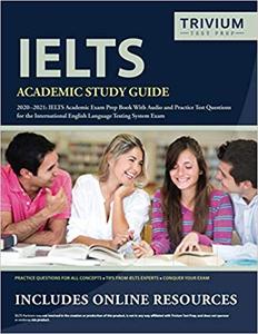IELTS Academic Study Guide 2020-2021: IELTS Academic Exam Prep Book with Audio and Practice Test Que