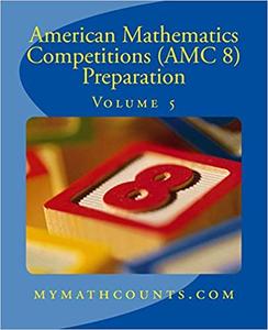 American Mathematics Competitions (AMC 8) Preparation (Volume 5)