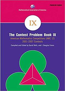 The Contest Problem Book IX: American Mathematics Competitions (AMC 12) 2001-2007 Contests