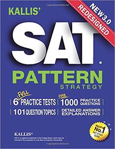 KALLIS' Redesigned SAT Pattern Strategy 3rd Edition: 6 Full Length Practice Tests